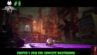 Stray- (Part 9) Dead End: Complete walkthrough of Chapter 7 gameplay.