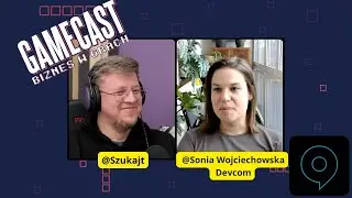 Biznes w Grach - #43 - Sonia Wojciechowska - Devcom