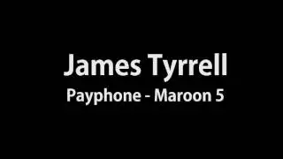 Payphone Maroon 5 Acoustic Cover - James Tyrrell