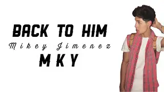 Back To Him - MKY (lyrics)