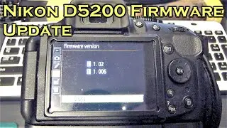How To Update Nikon D5200 Firmware (DSLR Camera)