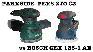 #028 Szlifierki mimośrodowe: Parkside PEXS 270 C3 vs Bosch GEX 125-1 AE