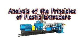 Analysis of the Principles of Plastic Extruders