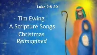 Tim Ewing  - 10)  Luke 2: 8-20 (reimagined)