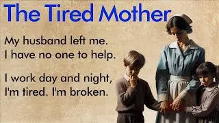 The Tired Mother | Learn English Through a Real Life Story