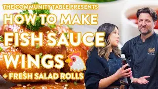 Episode 4: How to Make Fish Sauce Wings & Salad Rolls (C&aacute;nh G&agrave; Chi&ecirc;n Nước Mắm) | The Community Table