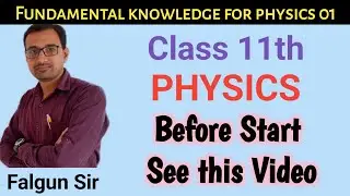 Fundamental Knowledge for Physics || Class 11 || NCERT