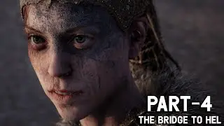 Hellblade: Senua's Sacrifice Walkthrough - Part 4 : The Bridge to Hel