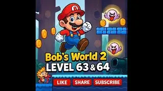 Bob’s World 2 - Level 63 & 64 Gameplay Walkthrough | Complete Guide