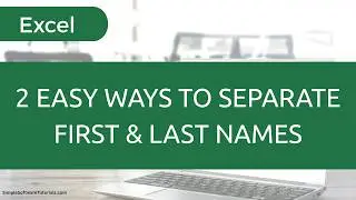 2 Easy Ways to Separate First & Last Names in Excel