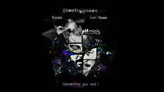 Electrypnose - Connecting You and I - (Ewake Remix) [PIF Mizik]