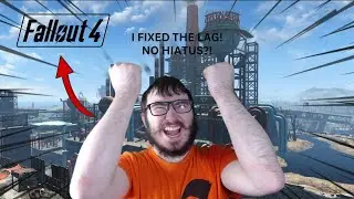 I FIXED THE LAG! (NO HIATUS?!) | Fallout 4 #15