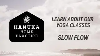 Kanuka Home Practice - Slow Flow Yoga Classes