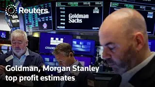 Goldman, Morgan Stanley top profit estimates | REUTERS