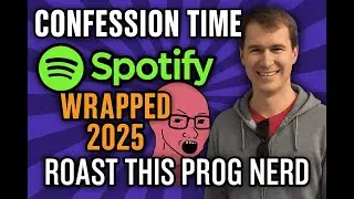 CONFESSION TIME: Spotify Wrapped 2025 (Roast this prog nerd)