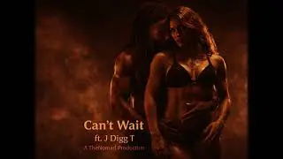 Can't Wait (Official Video) ft. J Digg T | Seductive R&B Vibes | A TheNomad Production
