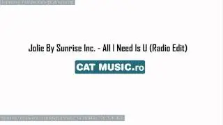 Jolie By Sunrise Inc. - All I Need Is U (Official Single)