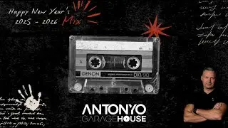 Antonyo Garage House Happy New Year's Mix - 2025.12.31