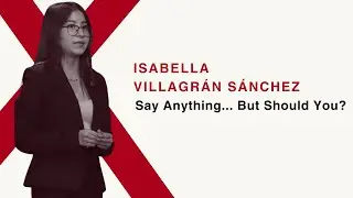 Say Anything&hellip; But Should You? | Isabella Villagr&aacute;n S&aacute;nchez | TEDxColegioAmericanoXalapaYouth