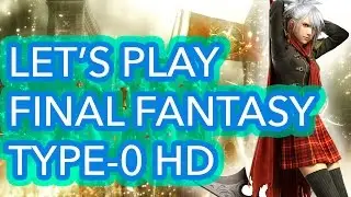 Final Fantasy Type-0 First 30 minutes.