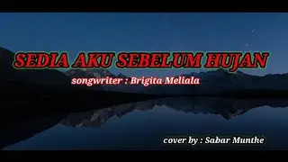 SEDIA AKU SEBELUM HUJAN  (Rock Version) cover by : Sabar Munthe