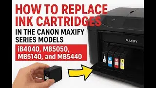 How to replace ink cartridges in the Canon Maxify series models iB4040, MB5050, MB5140, and MB5440
