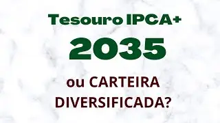 Tesouro IPCA 2035 ou Carteira Diversificada?