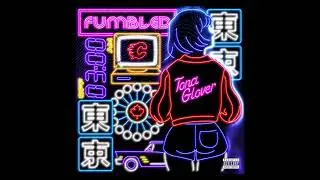 Fumbled-Tona Glover slowed+reverbed