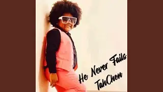 He Never Fails