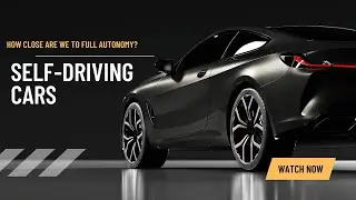 Беспилотные автомобили: насколько мы близки к полной автономности?