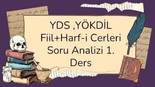 YDS Y&Ouml;KDİL Sınavlarında En &Ccedil;ok Kullanılan Fiil-Harfi cer , Soru Analizi 1. Ders