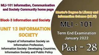 MLI 101 UNIT 13 INFORMATION SOCIETY | Block - 3 | Impact of Information Society | Lecture - 28