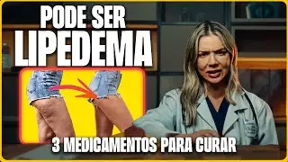 Lipedema Tem Cura? 3 medicamentos para curar seu LIPEDEMA