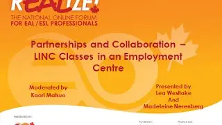 REALIZE 2015 Forum - Partnerships and Collaboration &ndash; LINC Classes in an Employment Centre