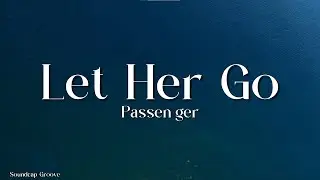Passenger - Let Her Go (Lyrics)