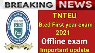B.ed first year exam offline | TNTEU circular | B.ed first year exam date 2021| b.ed first year exam