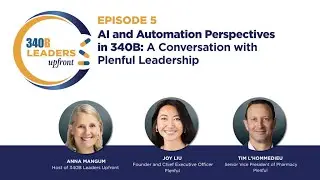 Episode 5: AI and Automation Perspectives in 340B: A Conversation with Plenful Leadership