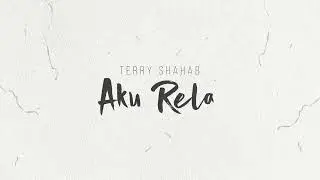 Terry - Aku Rela (Official Lyric Video)