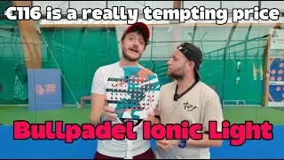 Bullpadel Ionic Light &ndash; Full Review: Lightweight, Great Price (&euro;116) & Top Ball Output!
