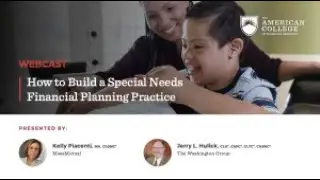 WEBCAST: How to Build a Special Needs Financial Planning Practice