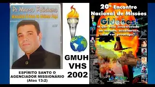 Esp&iacute;rito Santo Agenciador Mission&aacute;rio | Pr Marco Feliciano | Atos 13:2 | GMUH 2002