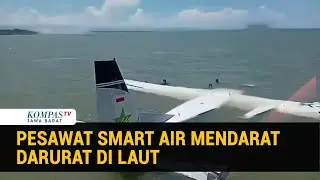 Pesawat Smart Air PK-SNS Tujuan Kaimana Mendarat Darurat di Laut Nabire!
