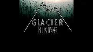 Glacier Hiking - Killed The Sun