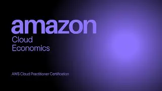 7. Cloud Economics | AWS Cloud Practitioner Certification | (CLF-C02)