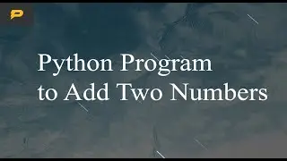 Python Program to Add Two Numbers