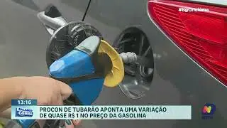 Procon de Tubarão aponta variação de quase R$1 no preço da gasolina