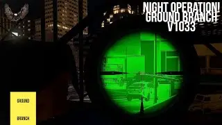 NIGHT MISSION FINALY WORKS! Ground Branch gameplay lonewolf