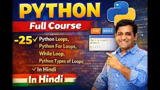 25 Python Loops in Hindi  Python For Loops  While Loop Python  Types of Loops  Python for Beginners