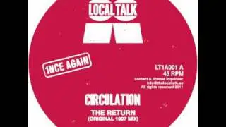 Circulation - The Return (Original 1997 Mix) (Local Talk 2011)