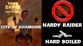Tomb Raider I Remastered - City of Khamoon (Hard Boiled)(Hardy Raider)